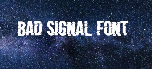 Bad Signal Font